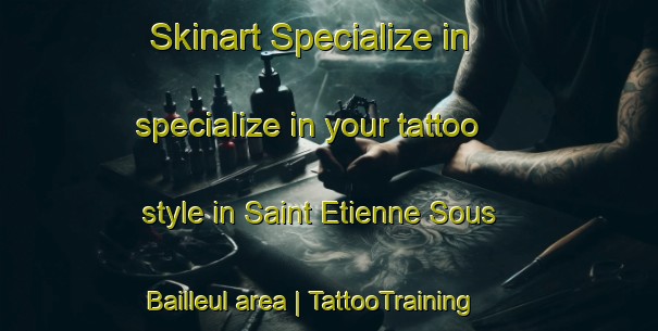 Skinart Specialize in specialize in your tattoo style in Saint Etienne Sous Bailleul area | TattooTraining | TattooClasses | SkinartTraining-France